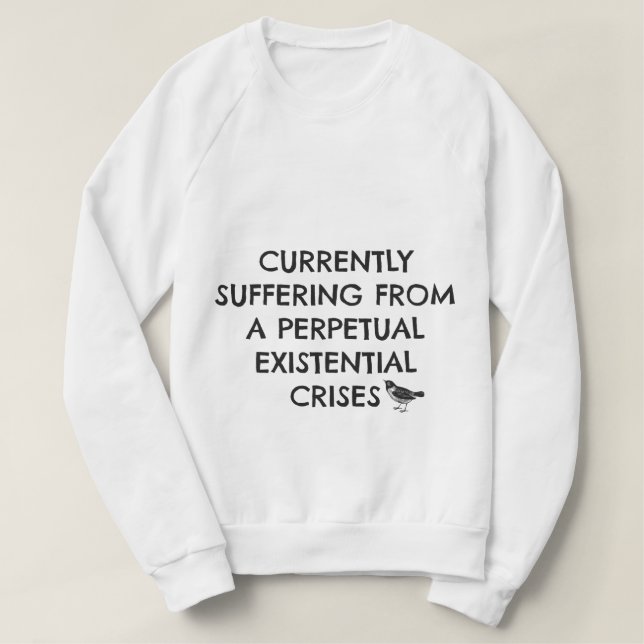 T-shirt Sweatshirt de crises existentielles (Design devant)