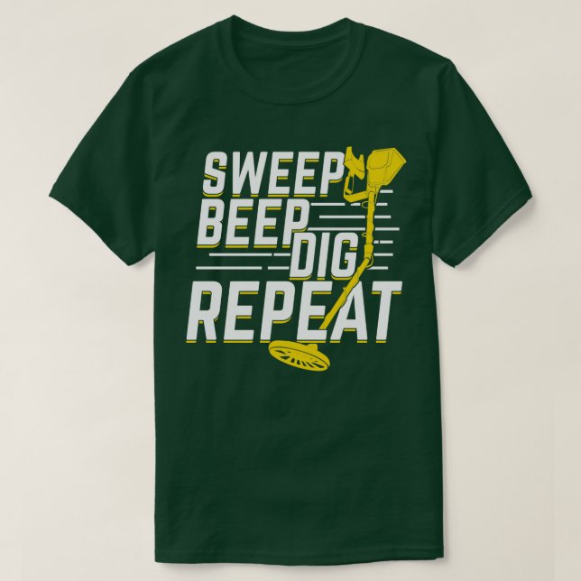 T-shirt Sweep Beep Dig Répéter Détecteur de métal Cadeau (Design devant)