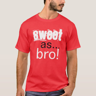 T-shirt Sweet as bro