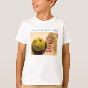 T-shirt Sweet Ball of Trouble :)