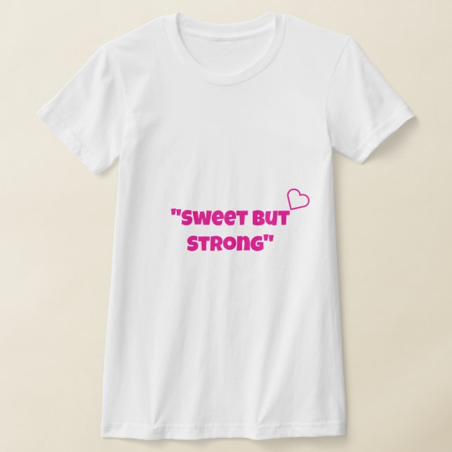 T-shirt "Sweet But Strong"girl t shirt design (Poser)