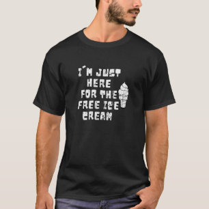 T-shirt Sweet Dessert Je suis juste ici pour la crème glac