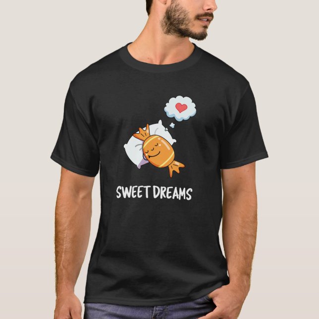 T-shirt Sweet Dreams Funny Candy Pun Dark BG (Devant)