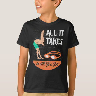 T-shirt Swimmer - Tout ce qu'il faut, c'est tout ce que vo