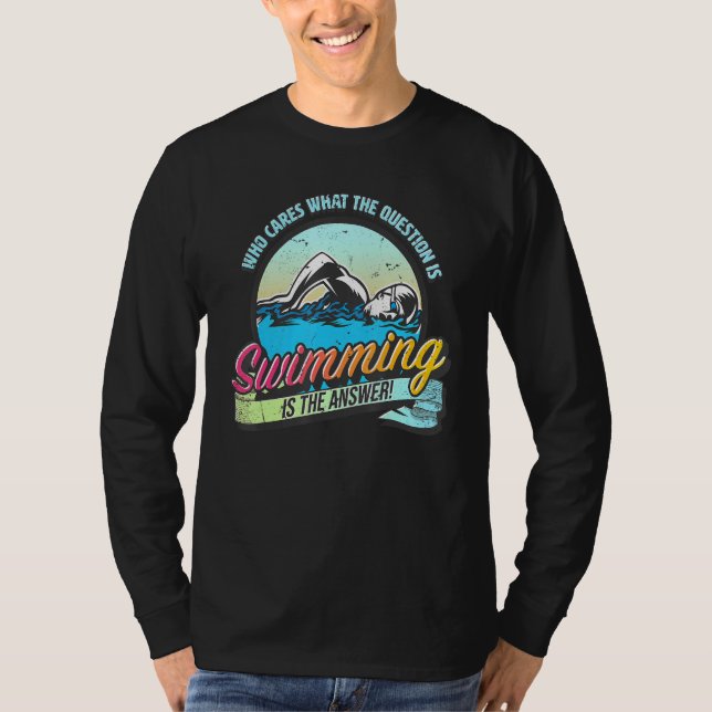 T-shirt Swimming is the answer to all questions   swimming (Devant)