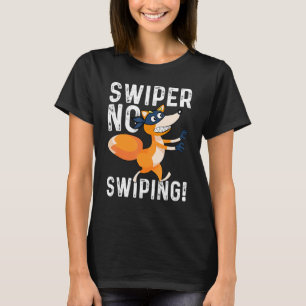 T-shirt Swiper No Swiping Fox Outfit Foxes