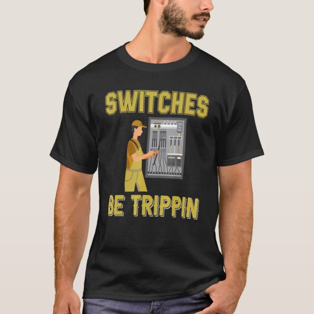 T-shirt Switches Be Trippin Electrical Engineer Fuse Box (Devant)