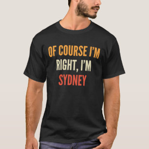 T-shirt Sydney, Bien sûr que j'ai raison, je suis Sydney