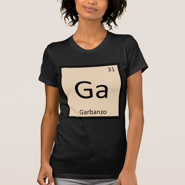 T-shirt Symbole de table périodique Ga - Garbanzo Bean Che (Devant)