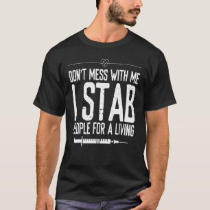 T-shirt Syringe de la phlébotomie Stab people for a Living