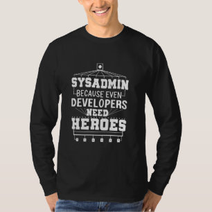 T-shirt Sysadmin Cute Parce Que Même Les Développeurs Ont 
