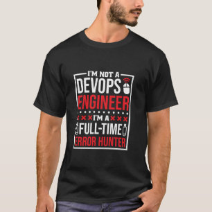 T-shirt Sysadmin Full Time Error Hunter DevOps Engineer En
