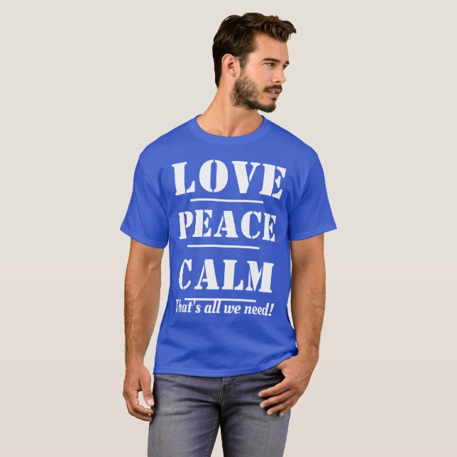 T-shirt T-CHEMISE-Amour, paix, le calme qui est tout nous (Devant entier)