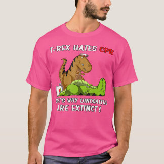 T-shirt T-Rex Hait Cpr C'Est Pourquoi Les Dinosaures Sont 