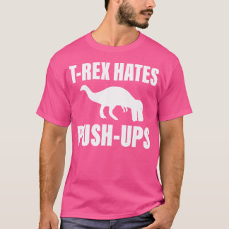 T-shirt T Rex Hates Push-Ups