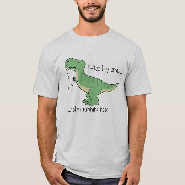 T-shirt T-Rex tiny arms hates running nose (Devant)