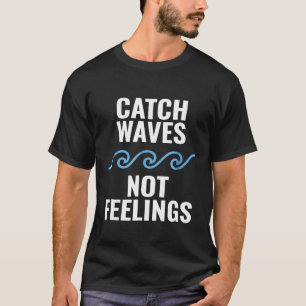 T-shirt T Shirt Attrape Vagues Pas Émotions
