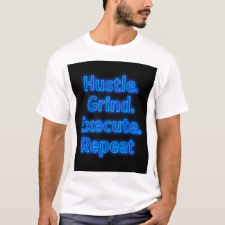 T-shirt "T-Shirt-Shirt Motivationnel - Grind, Execute,