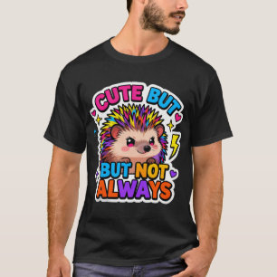 T-shirt T-ShirtMignon… Mais Pas Toujours Hérisson