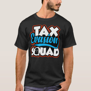 T-shirt Ta Evasion Squad Funny Tapayer Mème financier