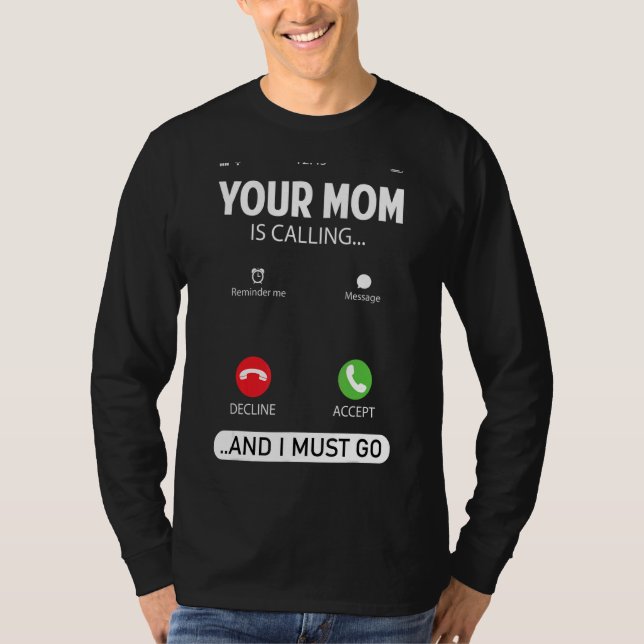 T-shirt Ta Mère Appelle Et Je Dois Aller Sayin Sarcastique (Devant)