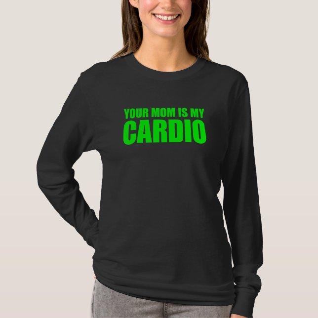 T-shirt Ta Mère Est Mon Cardio Qui Dit : (Devant)