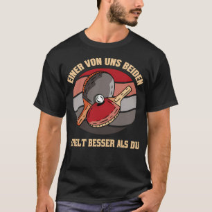 T-shirt Table Tennis Citation Drôle L'un De Nous Deux
