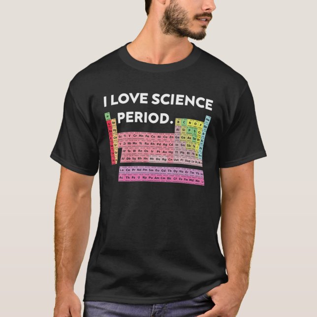 T-shirt Tableau Périodique - I Love Science, Période. - (Devant)