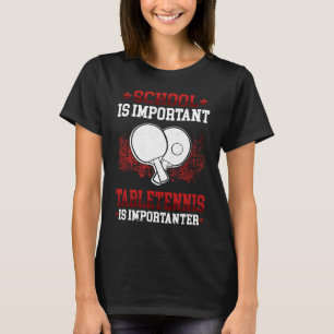 T-shirt Tabletennis is importanter Young Table Tennis Play