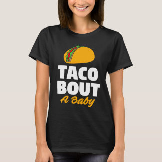 T-shirt Taco Bout Un Baby shower