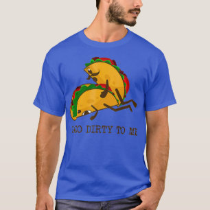 T-shirt TACO DIRTY À MOI Drôle Taco Lover Taco Mardi