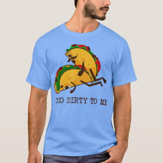 T-shirt TACO DIRTY À MOI Drôle Taco Lover Taco Mardi Foo