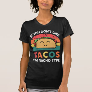 T-shirt Taco Si vous n'aimez pas Tacos Je suis Nacho Type