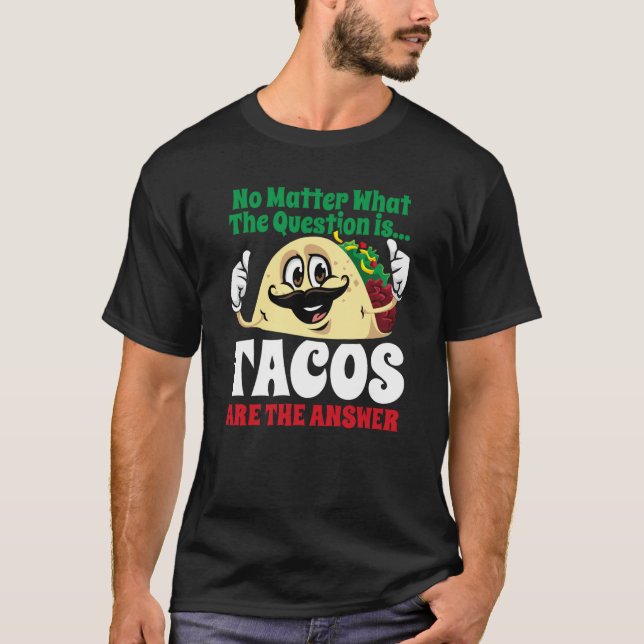 T-shirt Tacos Are The Answer Cinco De Mayo Taco Mexican Fi (Devant)