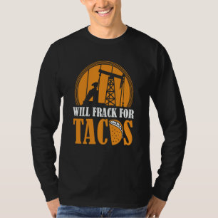 T-shirt Tacos de forage pétrolier  Fracker champ pétrolifè