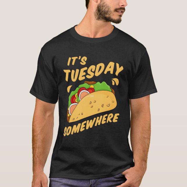 T-shirt Tacos Drôle C'Est Mardi Quelque Part Fun Taco (Devant)