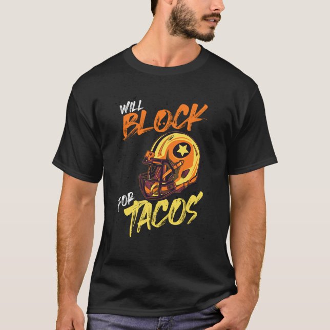 T-shirt Tacos Football Player Lineman Will Block For Tacos (Devant)
