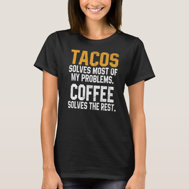 T-shirt Tacos Solves My Problems Coffee  Cinco De Mayo Mex (Devant)