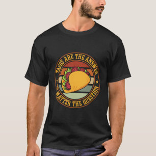 T-shirt Tacos Sont La Réponse Taco Mardi Mexicain