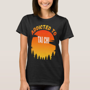 T-shirt Tai Chi accro à Tai Chi