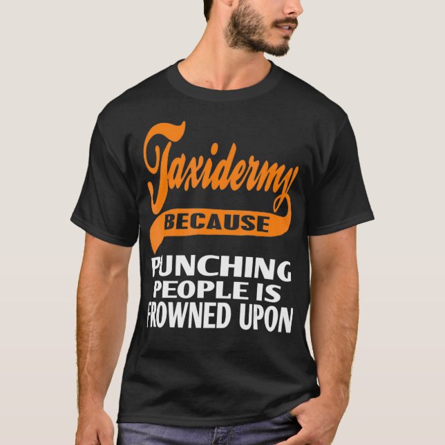 T-shirt Taidermy parce que frapper les gens est mal vu (Devant)
