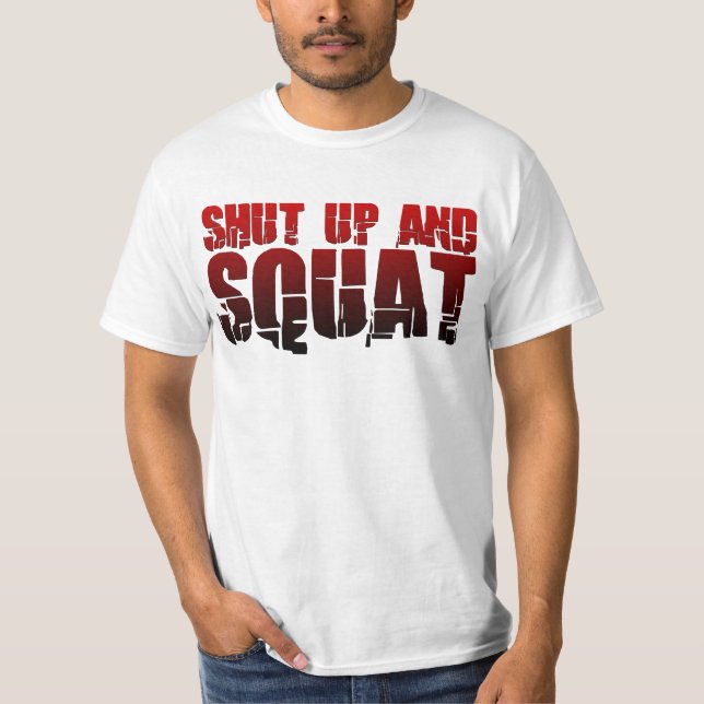 T-shirt Tais-toi et accroupissez-vous (Devant)