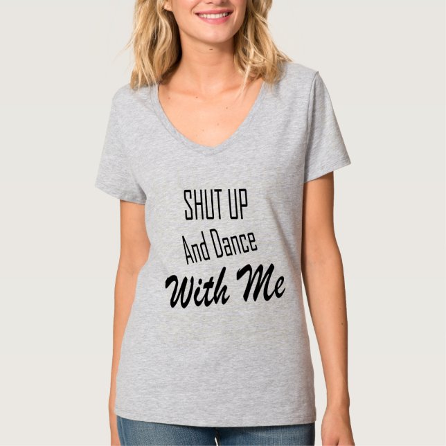 T-shirt Tais-toi et danse avec moi (Devant)