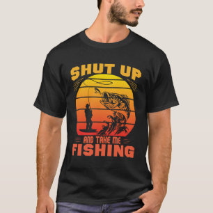 T-shirt Tais-toi et prends-moi Pêche amusant Amoureux de l