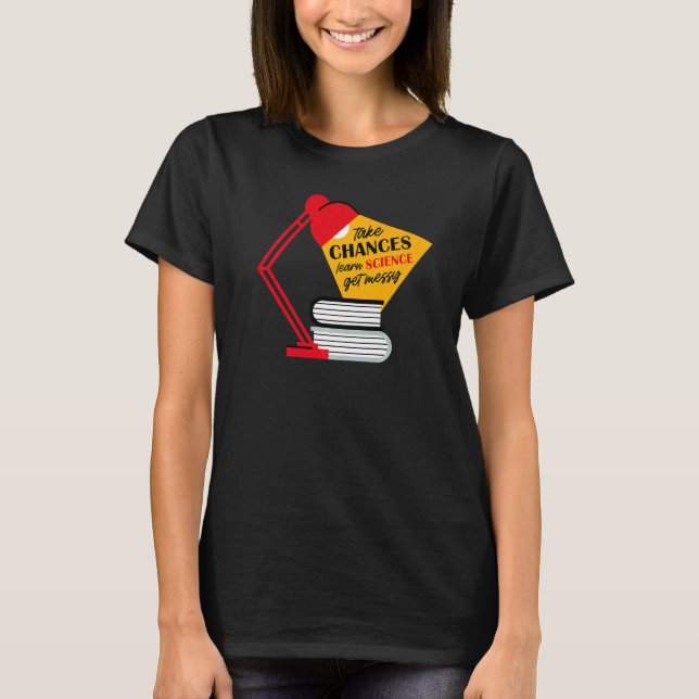 T-shirt Take Chances Learn Science Get Messy Men Women Tea (Devant)