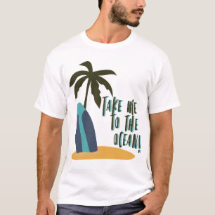 T-shirt Take Me to the Ocean