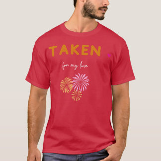 T-shirt Taken for my love friends