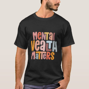 T-shirt Tal Health Matters Tal Health Awareness Maladie