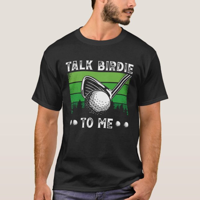 T-shirt Talk Birdie To Me Golfing  Golf Player (Devant)