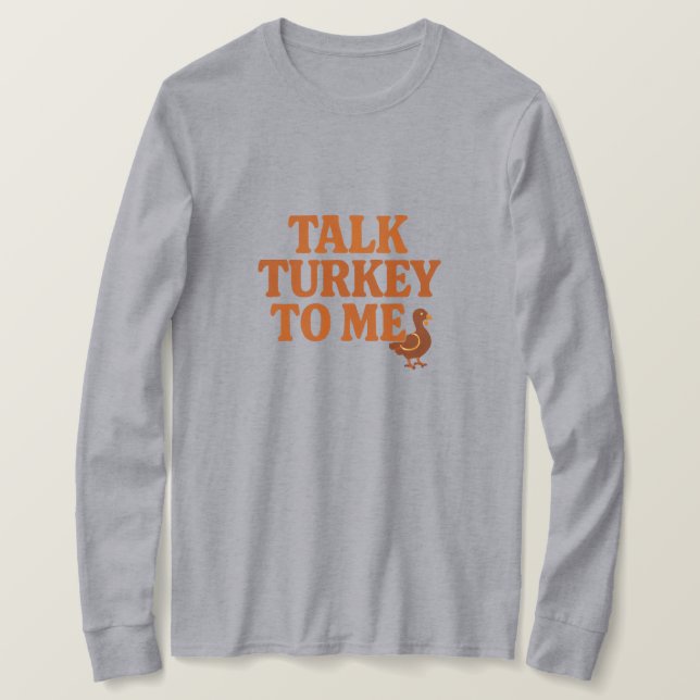 T-shirt Talk Turkey To Me – Funny Thanksgiving (Design devant)
